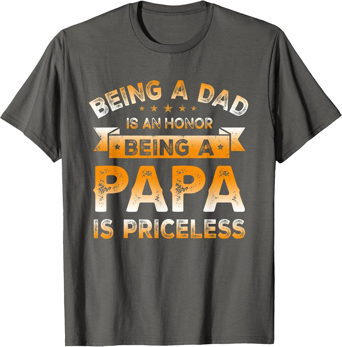 Being a DAD is an Honor Being a PAPA is Priceless Grandpa T-Shirt - Asphalt Grey
