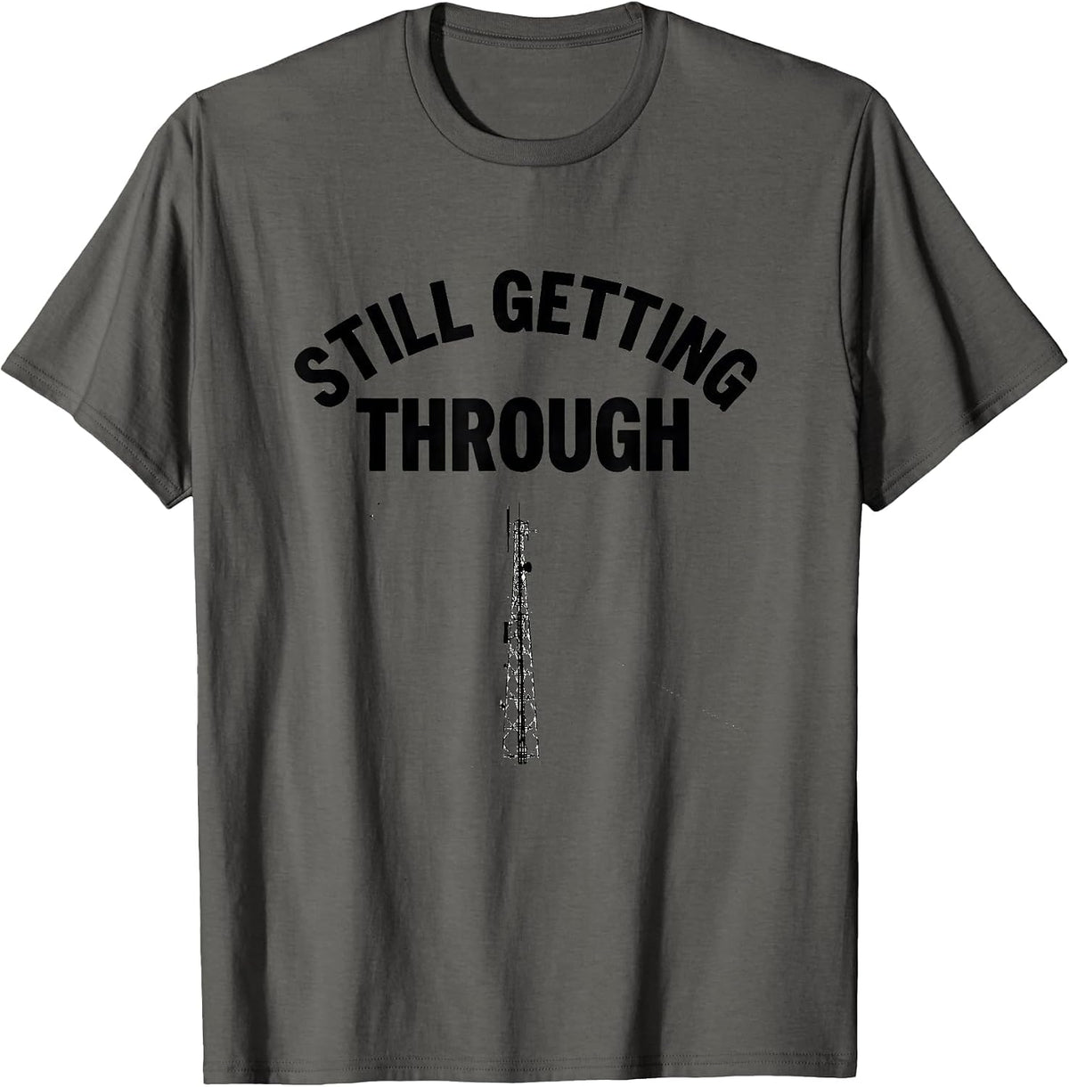 Men's Still Getting Through Funny Ham Radio Operator Hobbyist T-Shirt - Asphalt Grey