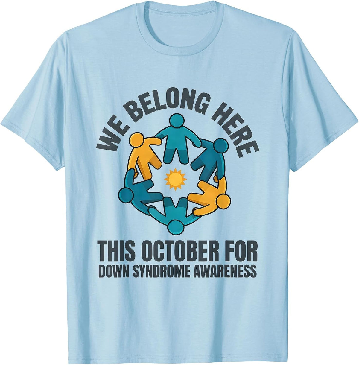 Men's We Belong Here This October For Down Syndrome Awareness T-Shirt - Baby Blue