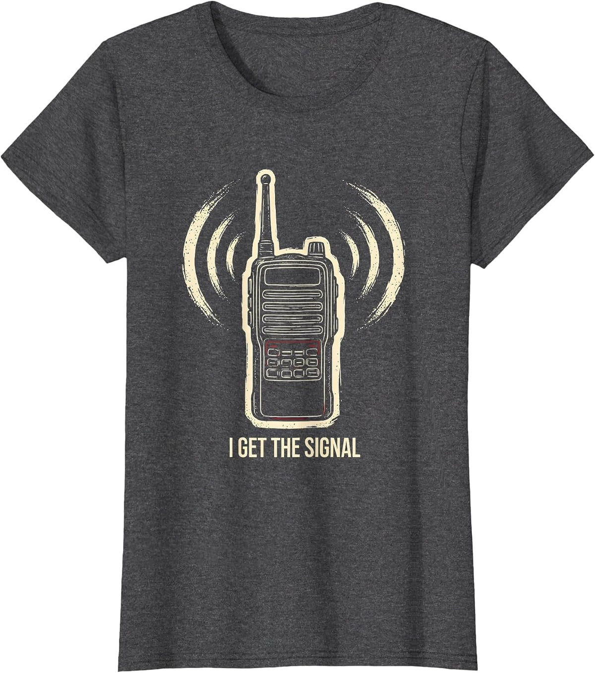 Women's I Get The Signal Ham Radio Operator Funny Hobby Humor T-Shirt - Dark Heather Grey