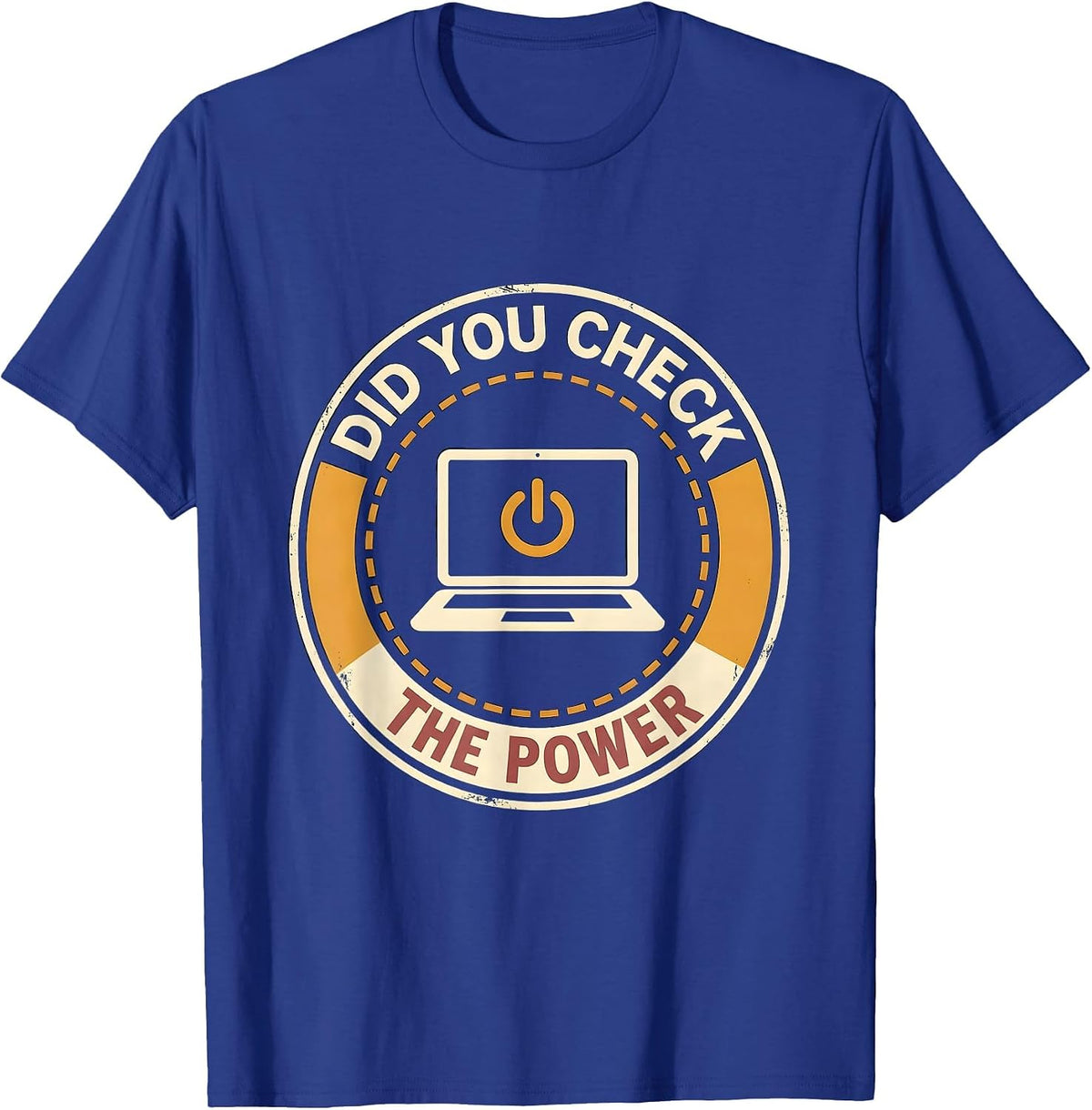 Did You Check The Power Funny IT Tech Support Sarcastic T-Shirt - Royal Blue