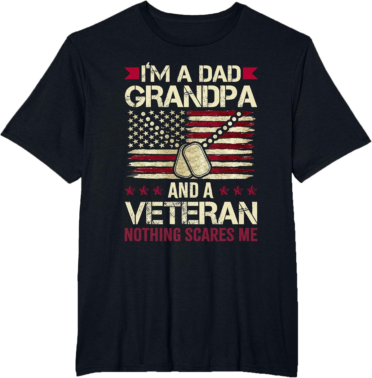 I'm a Dad Grandpa and a Veteran Nothing Scares me T-Shirt - Black