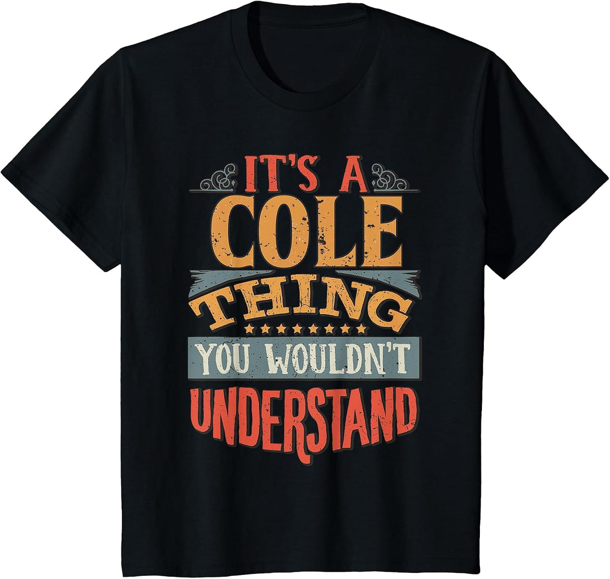 It's A Cole Thing You Wouldn't Understand T-Shirt - Black