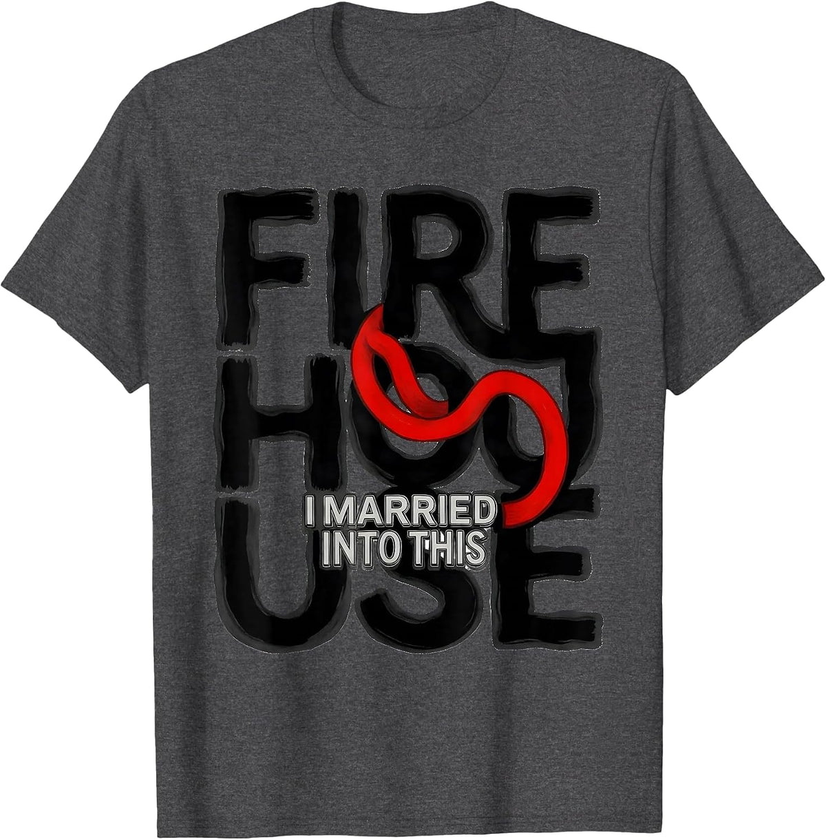 I Married Into This Firehouse Funny Firefighter Humor Gift T-Shirt - Dark Heather Grey