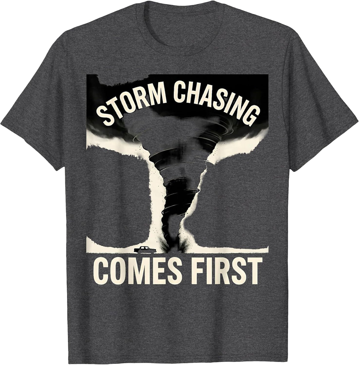 Storm Chasing Comes First Tornado Chaser Meteorology T-Shirt, Men, Dark Heather Grey, X-Large - As Pictured