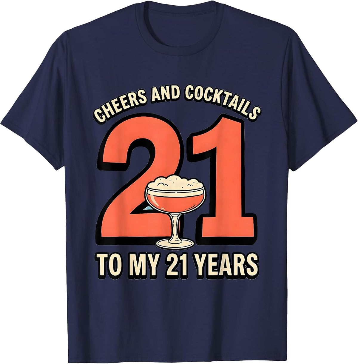 Cheers And Cocktails To My 21 Years Funny Milestone Birthday T-Shirt - Navy Blue