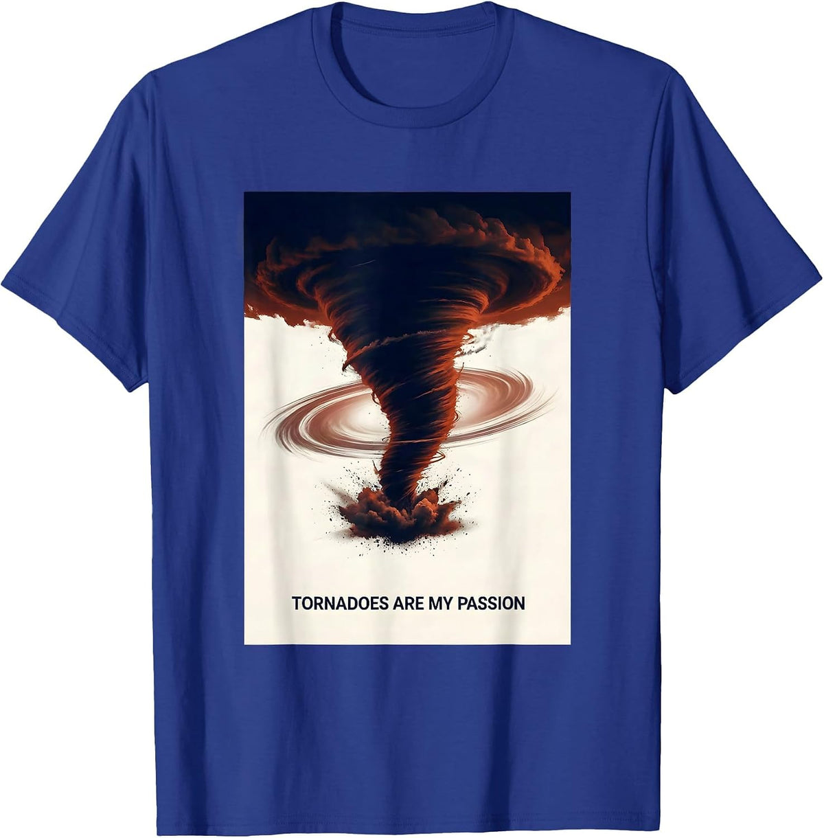 Men's Tornadoes Are My Passion Funny Storm Chaser Meteorology Gift T-Shirt - Royal Blue