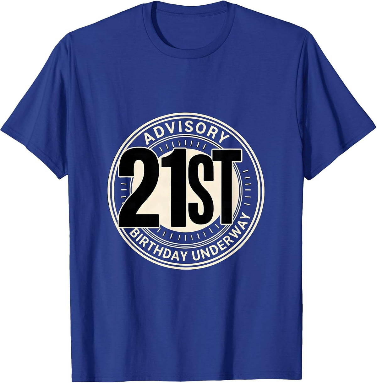 Advisory 21st Birthday Underway Funny 21 Years Old Gift T-Shirt - Royal Blue