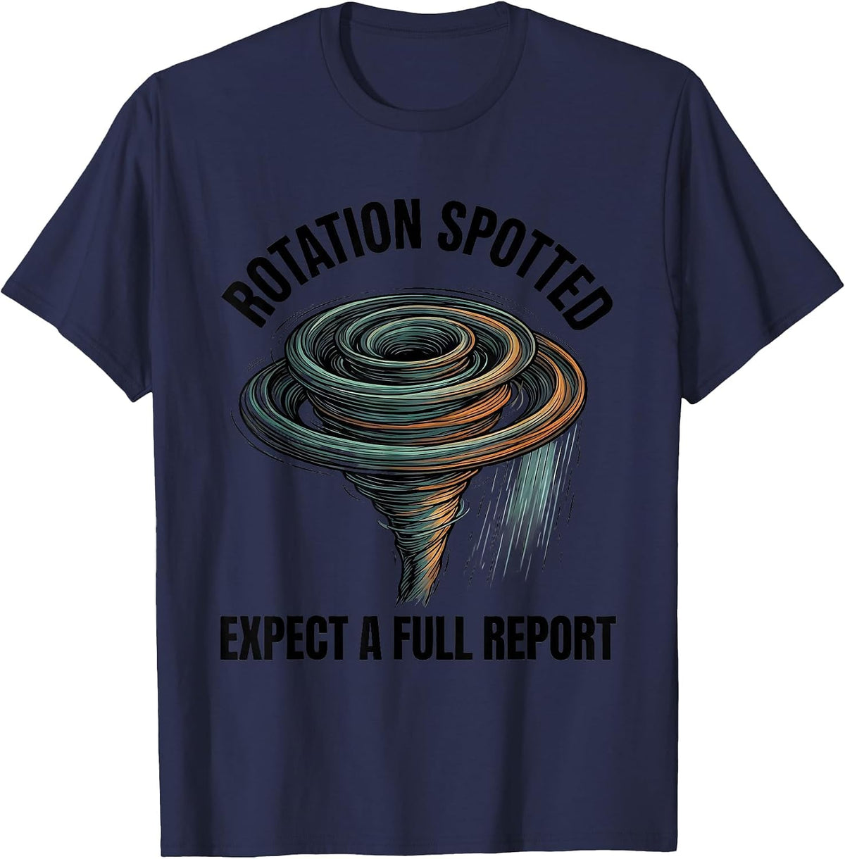 Men's Rotation Spotted: Expect A Full Report Funny Storm Chaser T-Shirt - Navy Blue