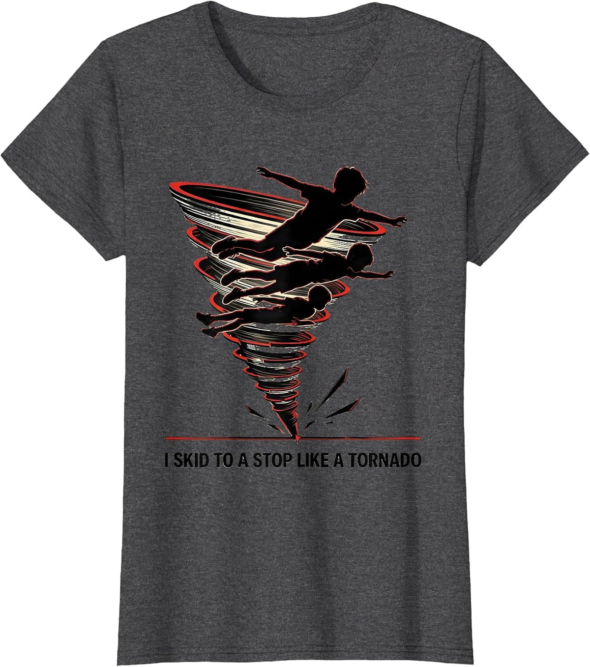 Women's I Skid To A Stop Like A Tornado Funny Meteorology Storm T-Shirt - Dark Heather Grey