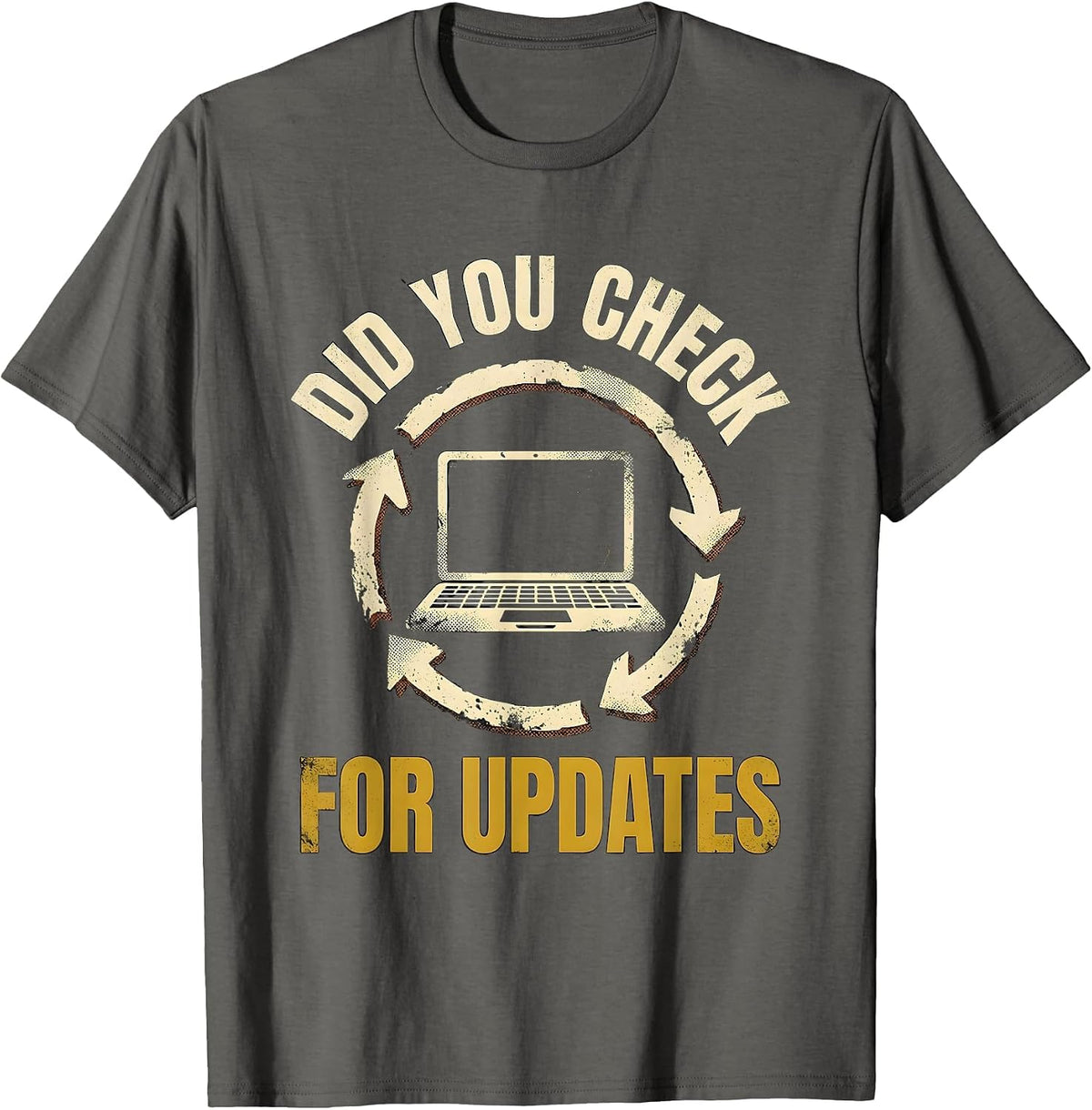 Did You Check For Updates Funny IT Tech Support Sarcastic T-Shirt - Asphalt Grey