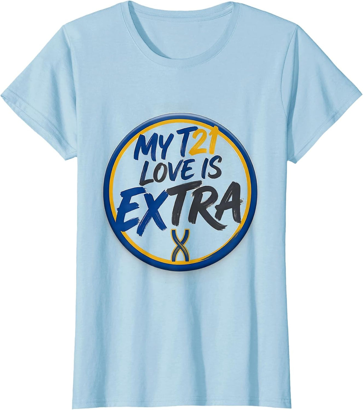 Women's My T21 Love Is Extra Down Syndrome Awareness Mom Family T-Shirt - Baby Blue