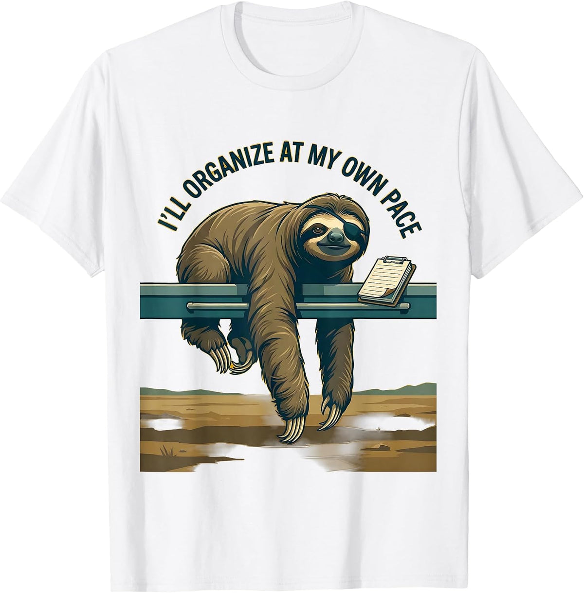 Men's I'll Organize At My Own Pace Funny Sloth Lover Animal Humor T-Shirt - White