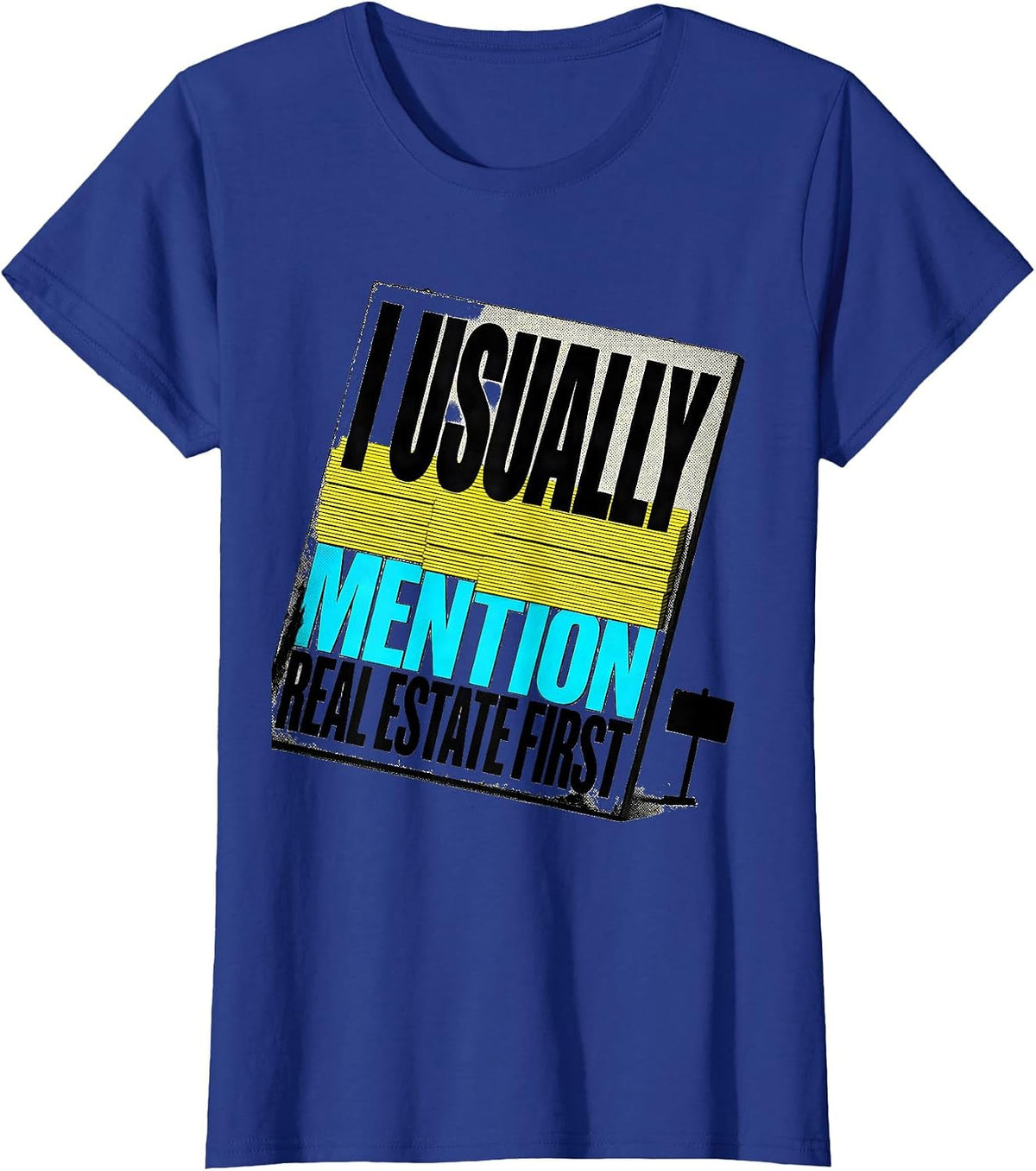 Women's I Usually Mention Real Estate First Funny Realtor Gift T-Shirt - Royal Blue