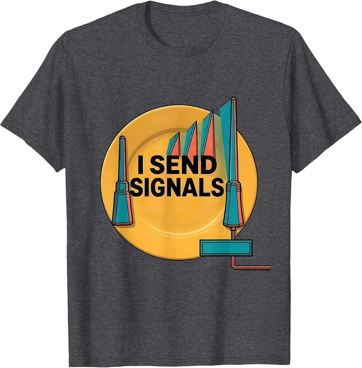 I Send Signals Funny Ham Radio Operator Hobbyist Humor T-Shirt - Dark Heather Grey