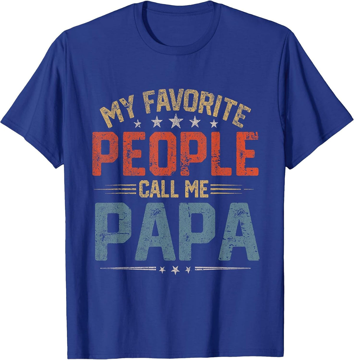 My Favorite People Call Me Papa Funny Father Day T-Shirt - Royal Blue