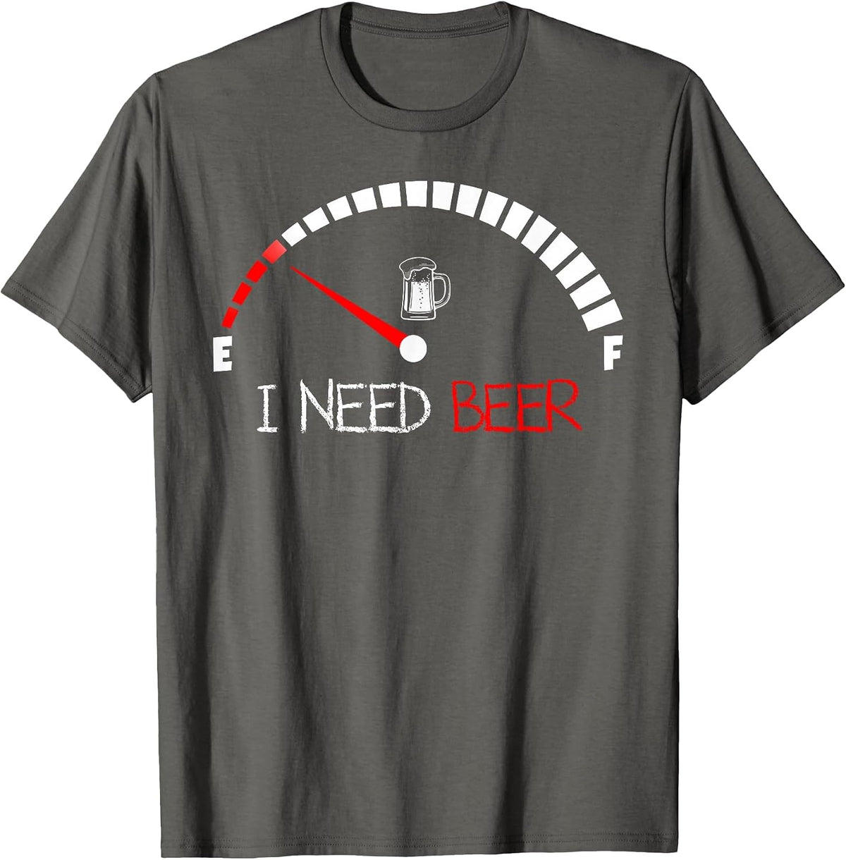 Funny Drinking I Need A Beer Meter Empty Full Fuel Men Women T-Shirt - Asphalt Grey
