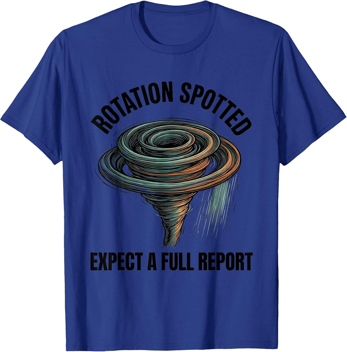 Men's Rotation Spotted: Expect A Full Report Funny Storm Chaser T-Shirt - Royal Blue