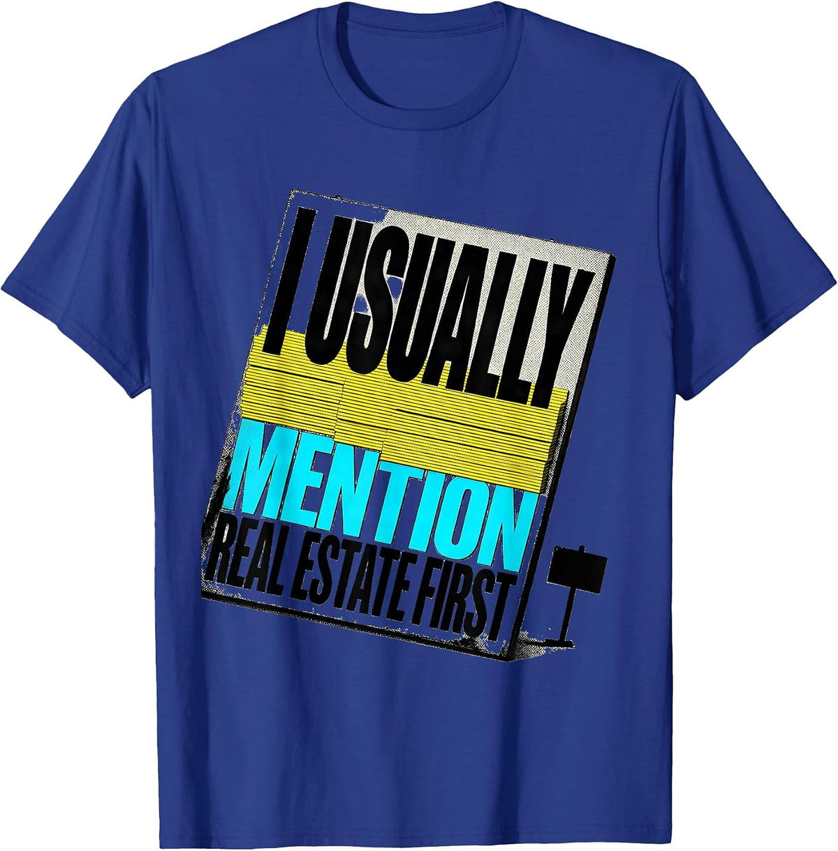 Men's I Usually Mention Real Estate First Funny Realtor Gift T-Shirt - Royal Blue