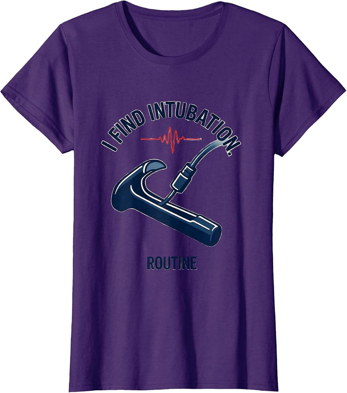 Women's I Find Intubation Routine Funny EMT Paramedic EMS Gift T-Shirt - Purple