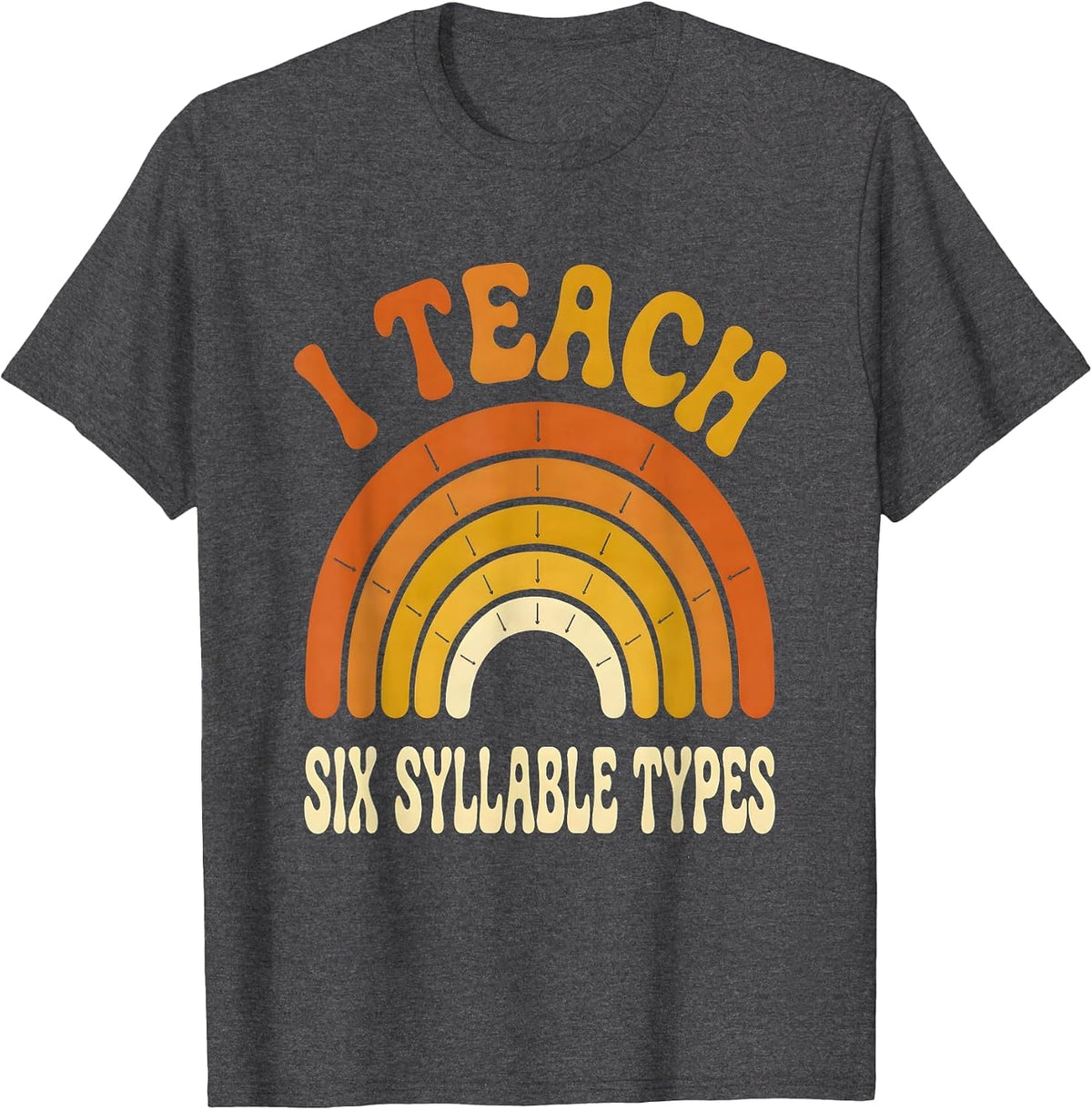 I Teach Six Syllable Types Retro Reading Teacher Dyslexia T-Shirt - Dark Heather Grey