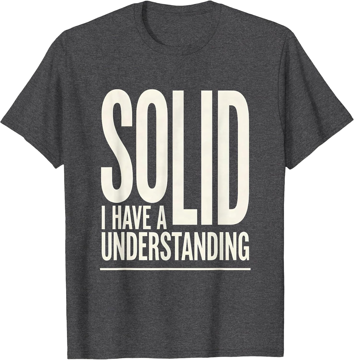 I Have A Solid Understanding Funny Chemistry Pun Science T-Shirt - Dark Heather Grey