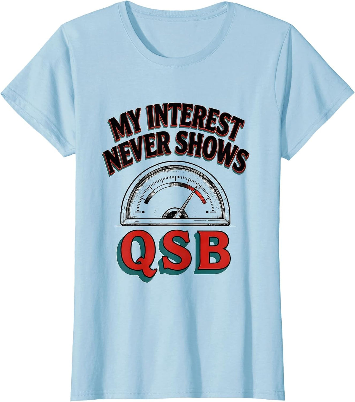 Women's My Interest Never Shows QSB Funny Ham Radio Operator T-Shirt - Baby Blue