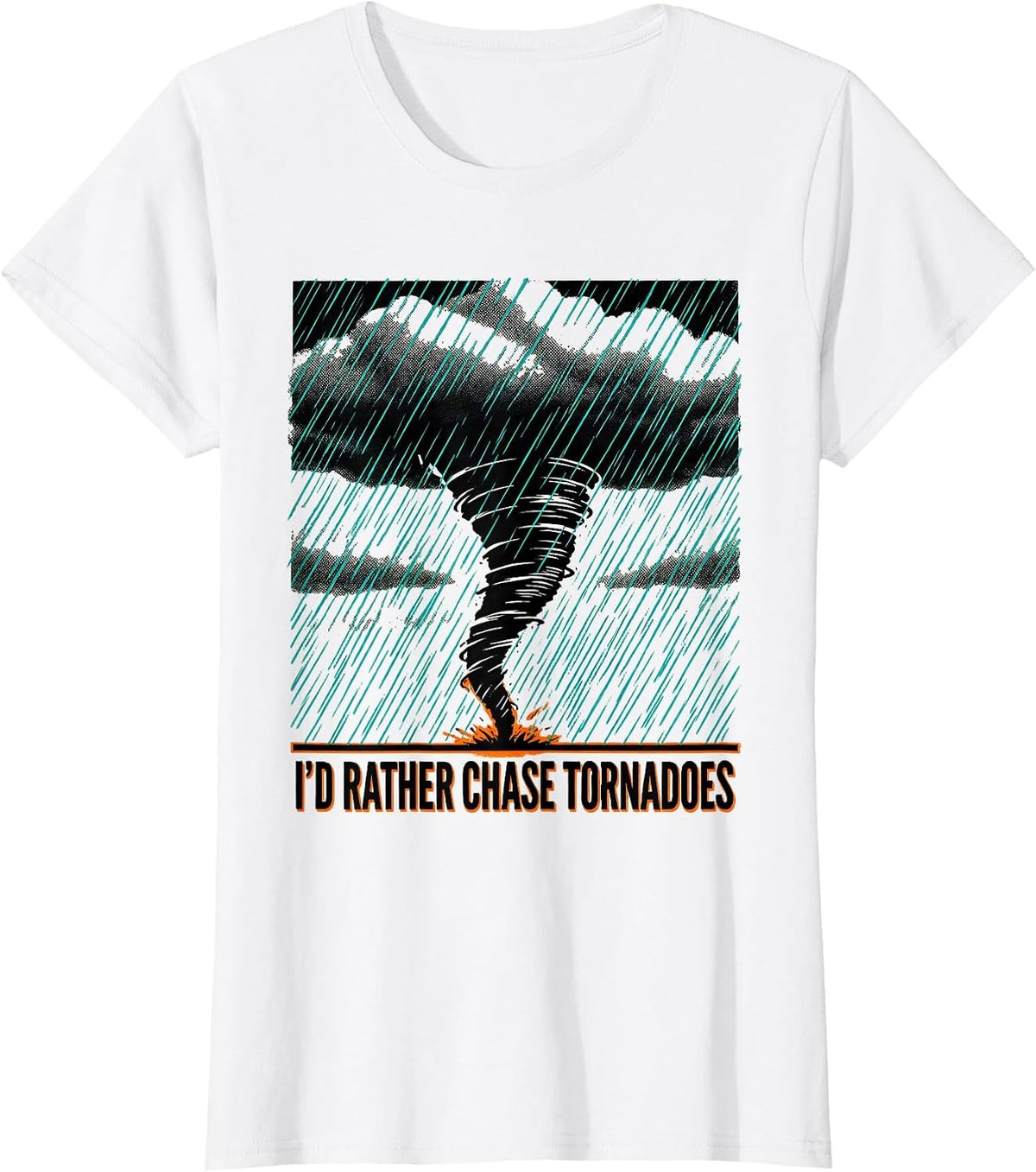 I'd Rather Chase Tornadoes Funny Storm Chaser Meteorology T-Shirt - White