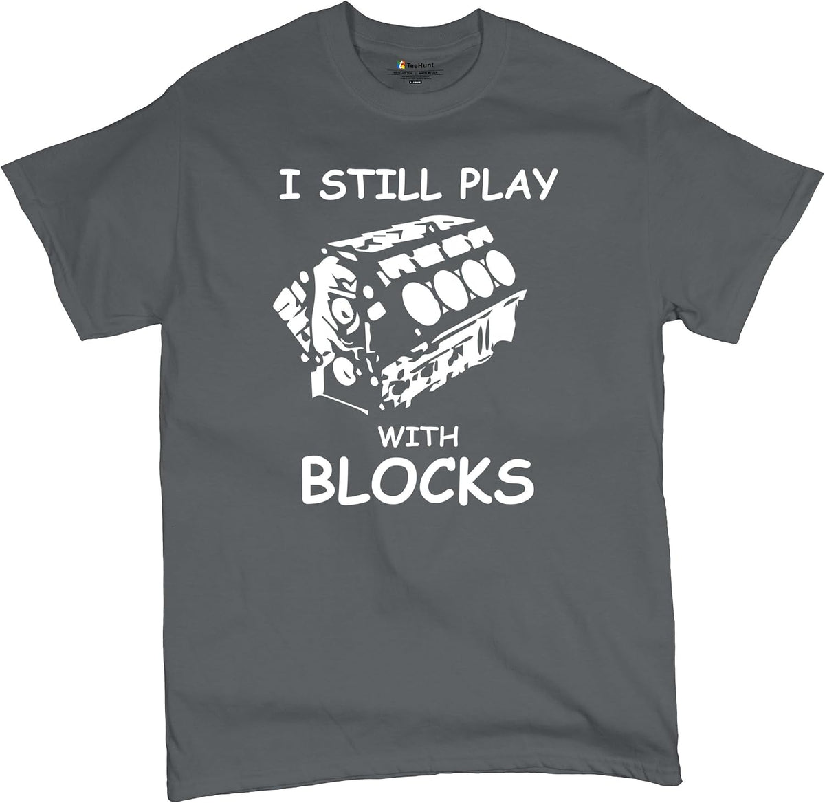 I Still Play with Blocks T-Shirt Funny Car Mechanic Engine Tee Shirt - Charcoal