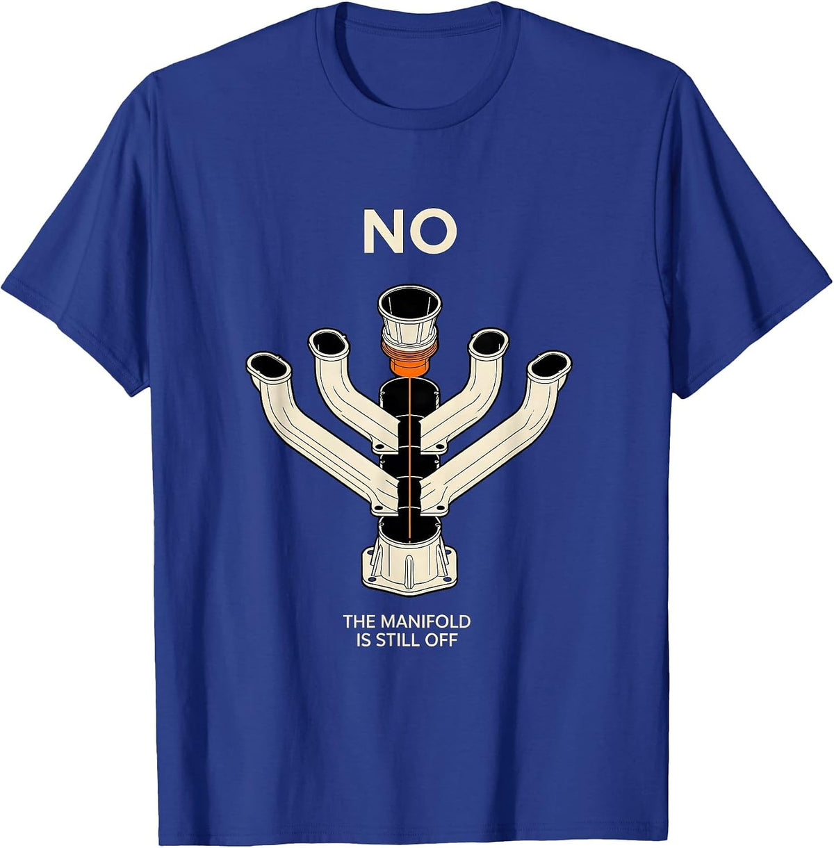 Men's No The Manifold Is Still Off Funny Mechanic Garage Trade T-Shirt - Royal Blue