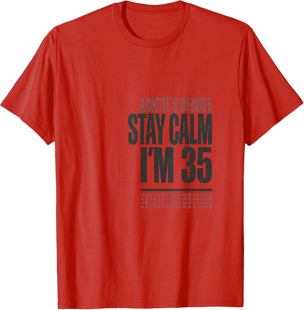 Men's Auntie's Decree Stay Calm I'm 35 Funny Family Birthday Gift T-Shirt - Red