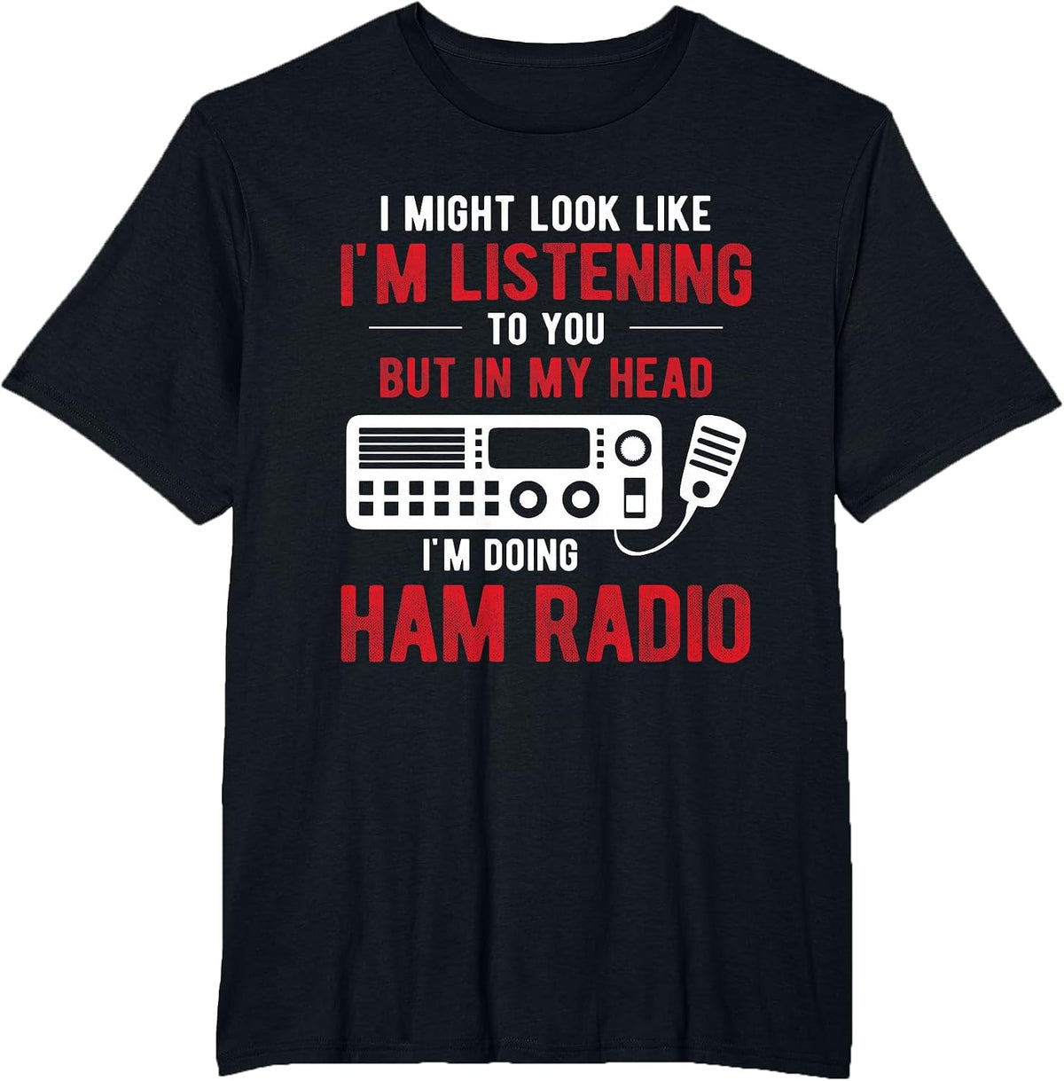 Ham Operator My Head I'm Doing Ham Radio T-Shirt - Black
