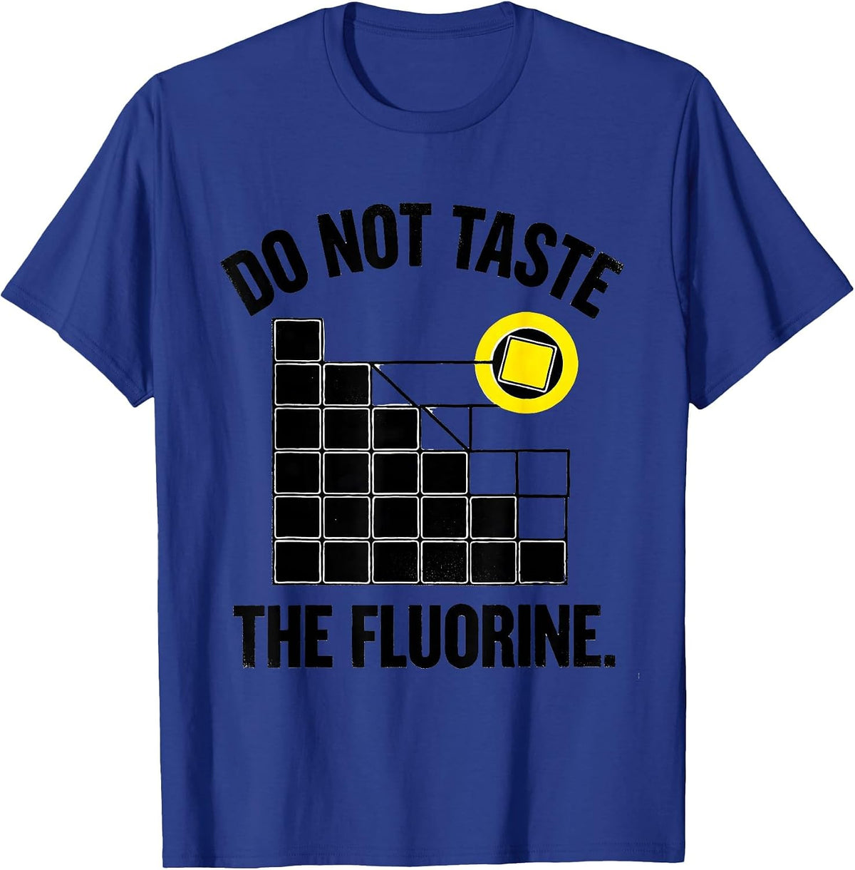 Men's Do Not Taste The Fluorine Funny Periodic Table Chemistry T-Shirt - Royal Blue