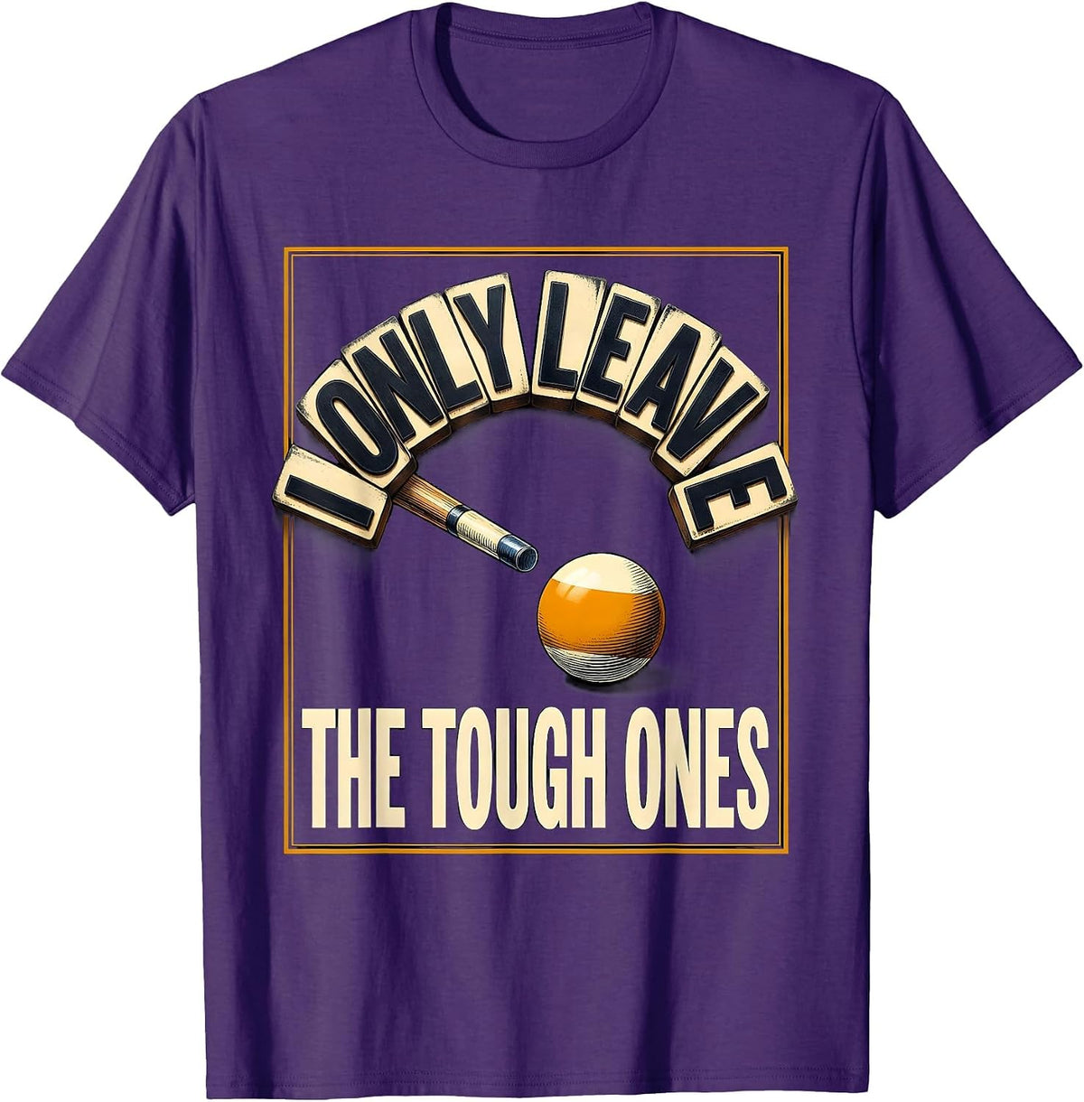 I Only Leave The Tough Ones Funny Billiards Pool Player T-Shirt - Purple