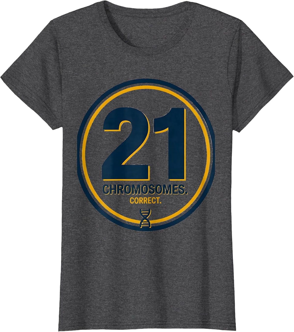 Women's 21 Chromosomes Correct Funny Down Syndrome Awareness Family T-Shirt - Dark Heather Grey