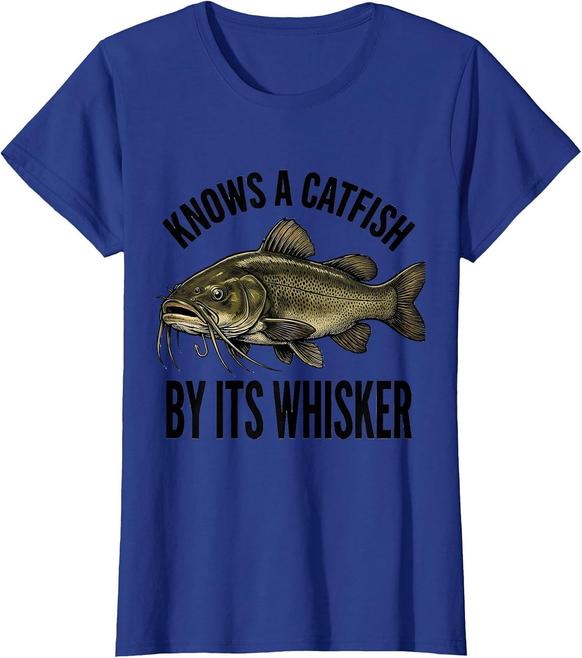Women's Knows A Catfish By Its Whisker Funny Fishing Humor Dad Gift T-Shirt - Royal Blue