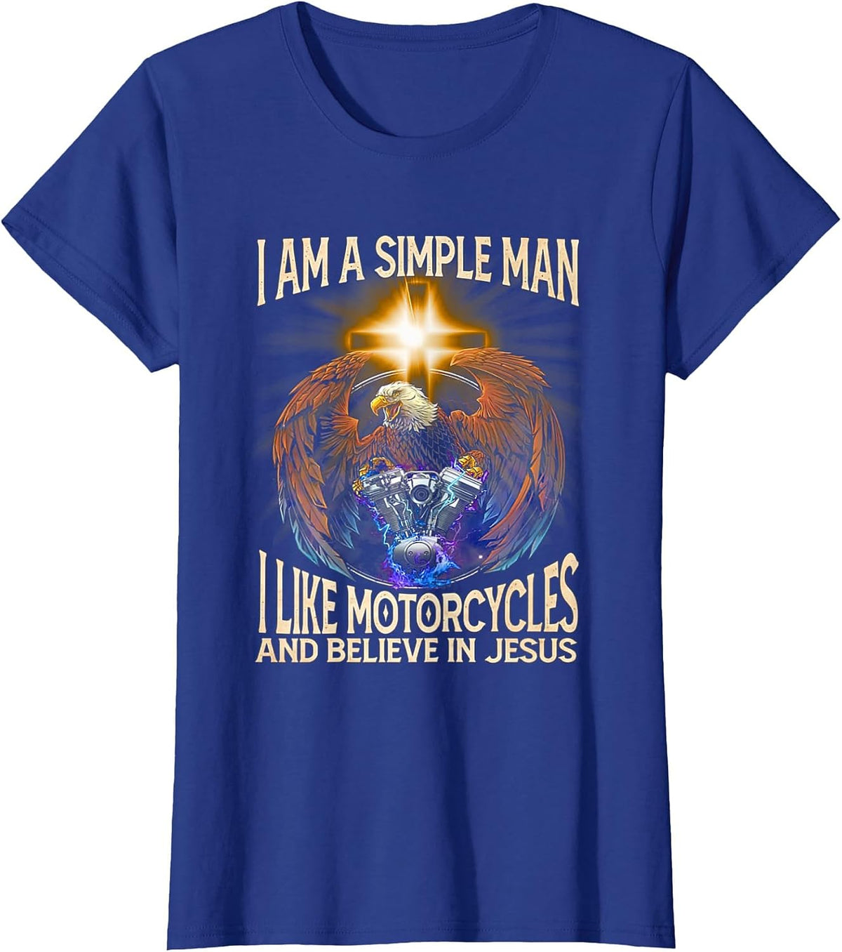 I'm a Simple man I Like Motorcycles and Believe in Jesus T-Shirt - Royal Blue