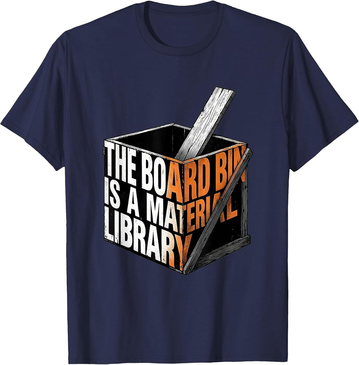 The Board Bin Is A Material Library Funny Carpenter Dad T-Shirt - Navy Blue