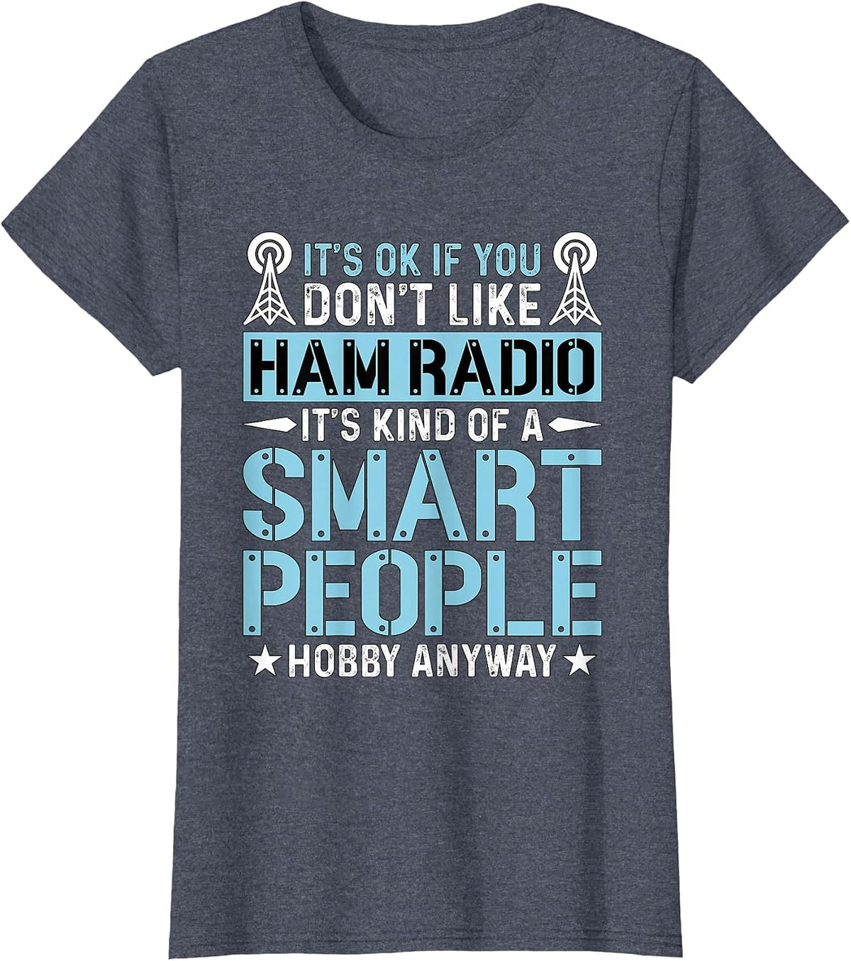 It's Ok If You Don't Like Amateur Loves Operating Ham Radio T-Shirt, Women, Heather Blue, X-Large - As Pictured