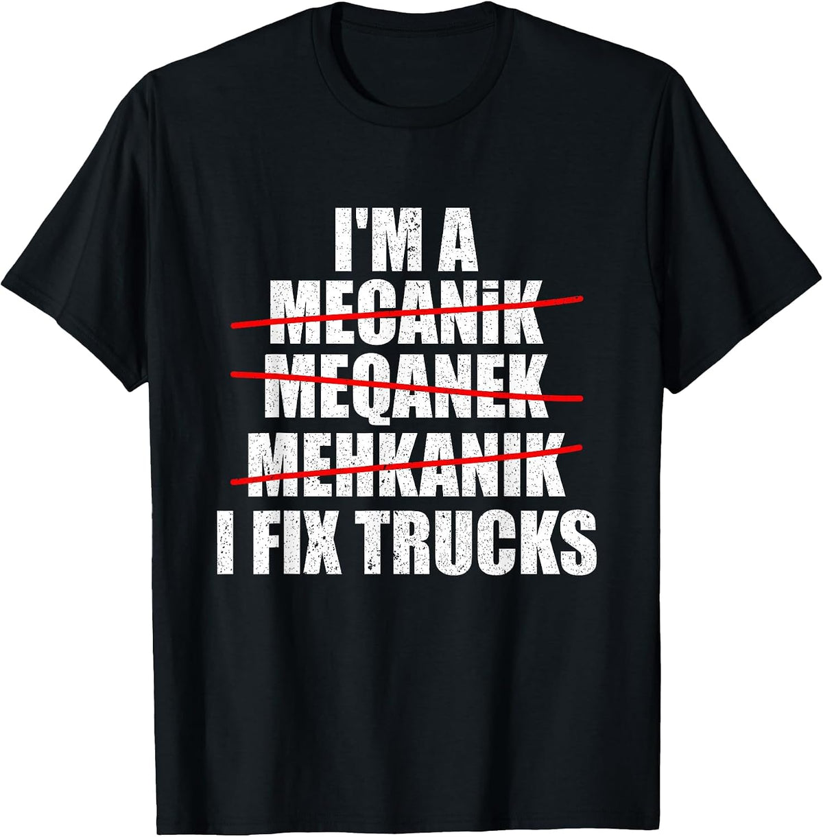 I'm A Mechanic I Fix Trucks Funny Truck Mechanic T-Shirt - Black