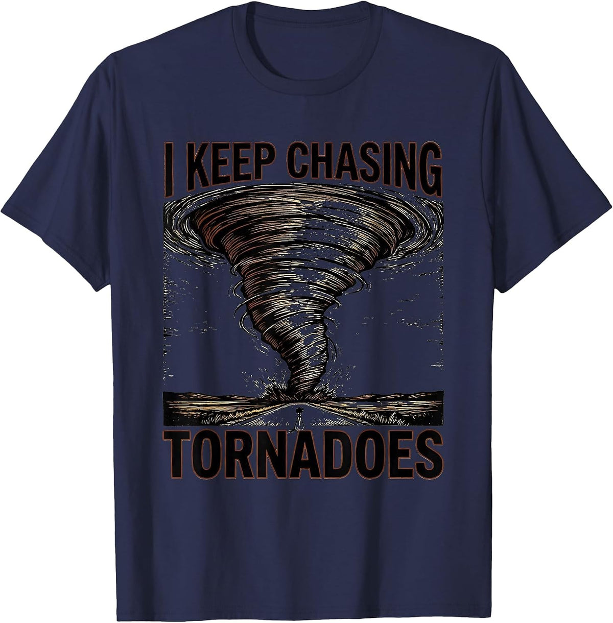 Men's I Keep Chasing Tornadoes Funny Storm Chaser Meteorology T-Shirt - Navy Blue