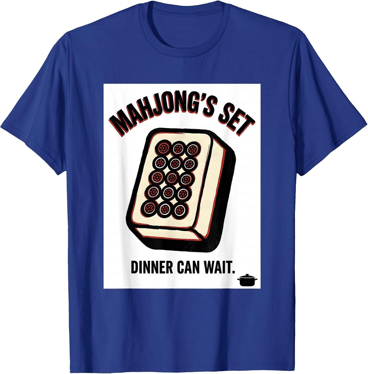 Mahjong's Set Dinner Can Wait Funny Mahjong Player Humor T-Shirt - Royal Blue