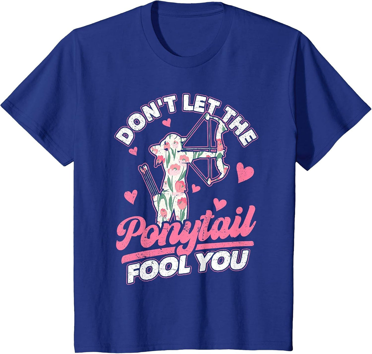 Archery Don't let the Ponytail Fool You Archer Women Girls T-Shirt - Royal Blue