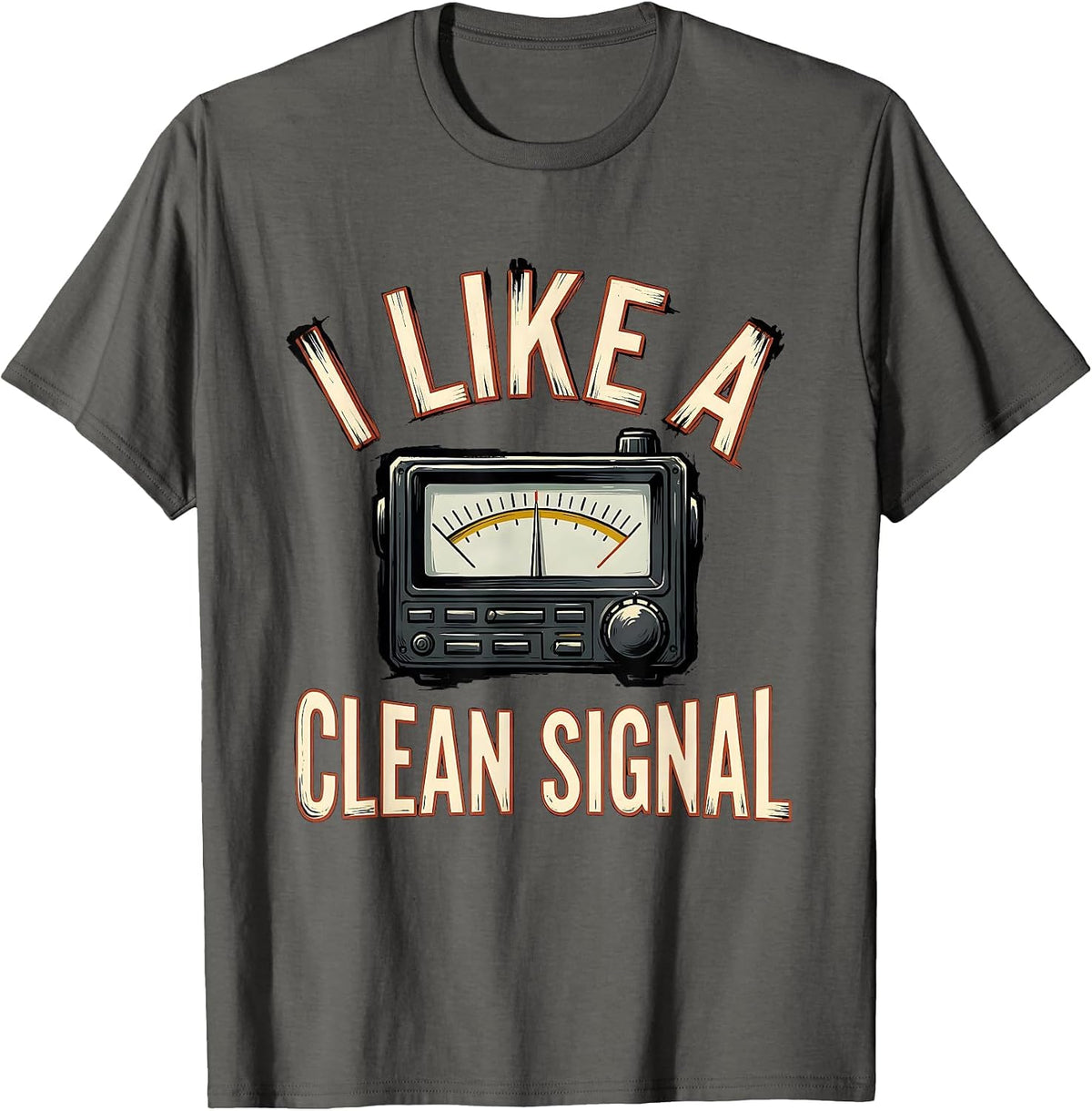 I Like A Clean Signal Funny Ham Radio Operator Enthusiast T-Shirt - Asphalt Grey