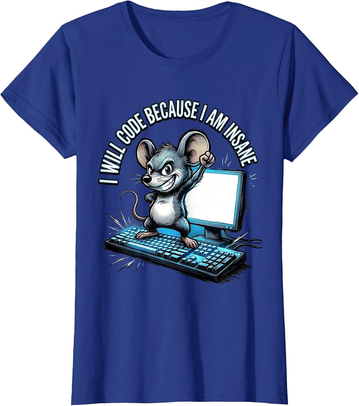 Women's I Will Code Because I Am Insane Comic Book Funny Programmer T-Shirt - Royal Blue