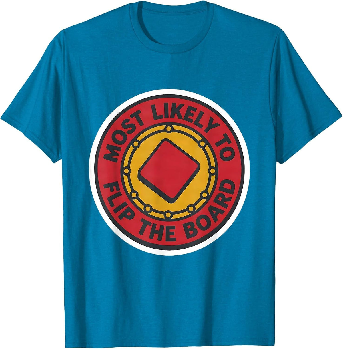 Most Likely To Flip The Board Funny Game Night Host T-Shirt - Sapphire Blue