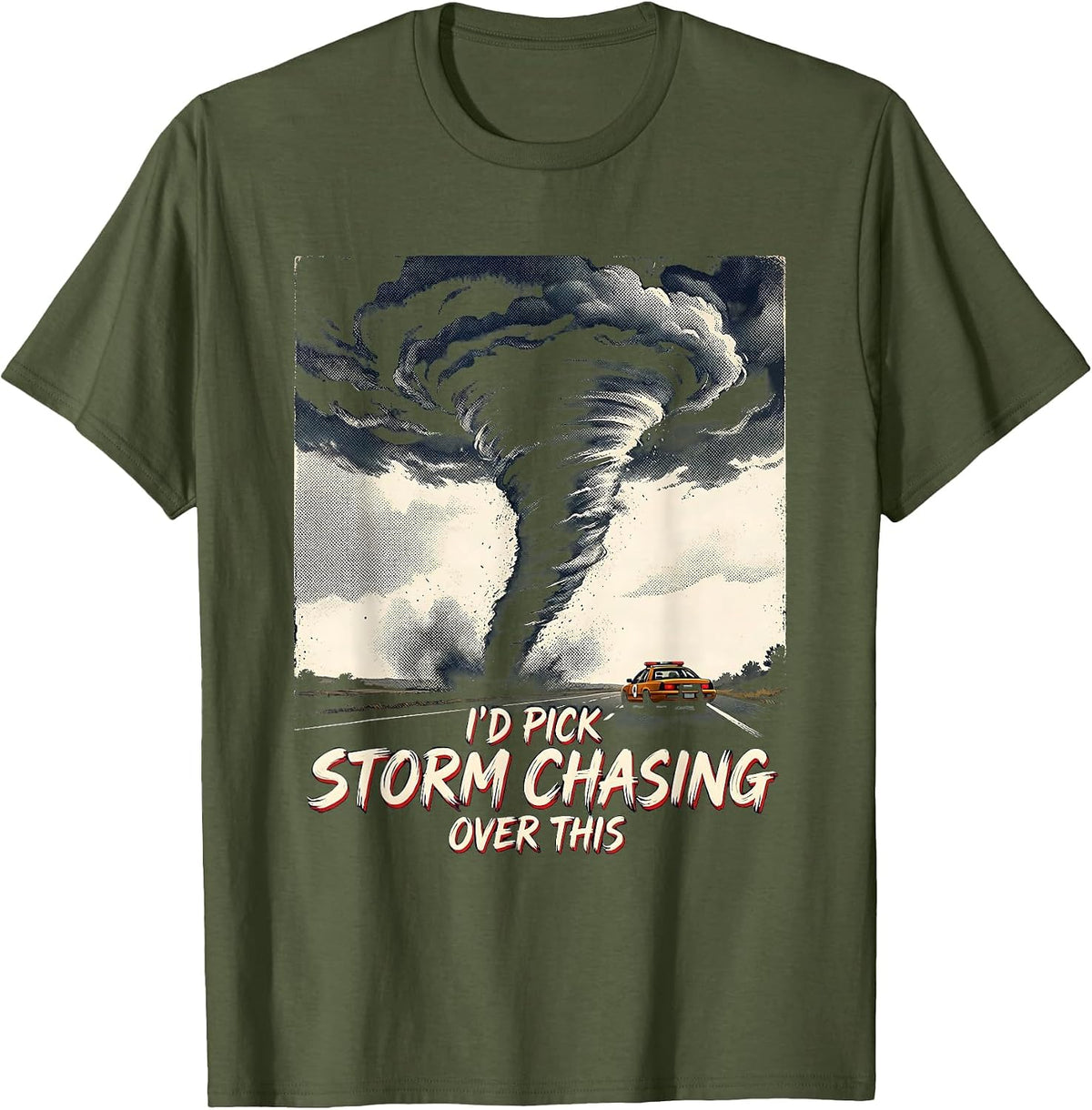 Men's I’d Pick Storm Chasing Over This Funny Tornado Chaser T-Shirt - Olive Green