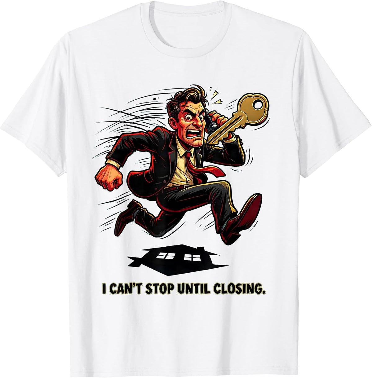 Men's I Can't Stop Until Closing Funny Realtor Real Estate Agent T-Shirt - White
