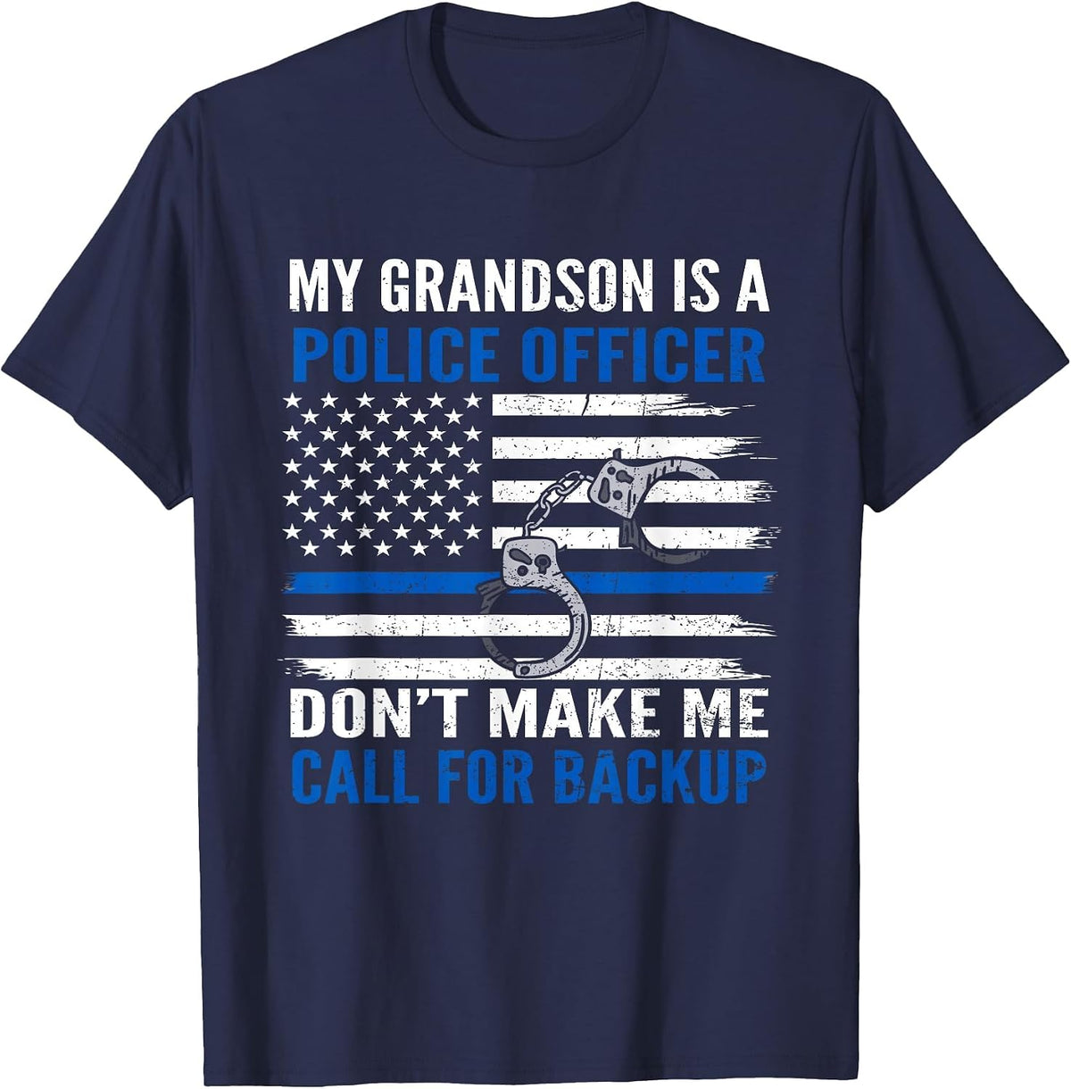 My Grandson is Police Officer Don't Make Me Call for Backup T-Shirt - Navy Blue