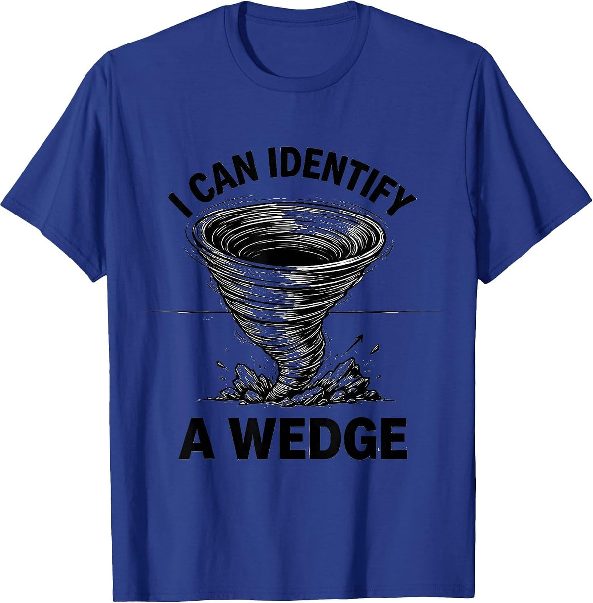 Men's I Can Identify A Wedge Funny Tornado Storm Chaser T-Shirt - Royal Blue